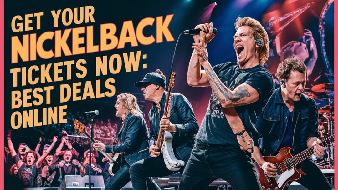 Get Your Nickelback Tickets Now: Best Deals Online